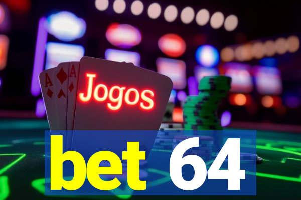 bet 64